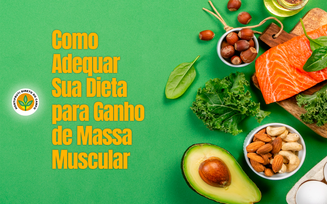 Como Adequar Sua Dieta para Ganho de Massa Muscular